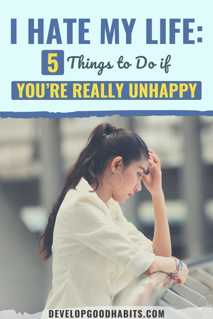 I Hate My Life: 5 Things to Do if You\'re Really Unhappy