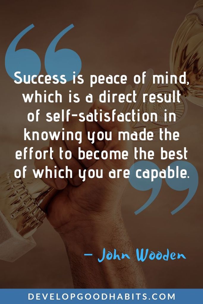 John Wooden Success Quotes - “Success is peace of mind, which is a direct result of self-satisfaction in knowing you made the effort to become the best of which you are capable.” – John Wooden | john wooden pyramid | john wooden brainy quotes | john wooden books #quoteoftheday #quotesoftheday #quotestoliveby