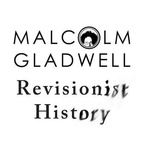 Revisionist History with Malcolm Gladwell | podcasts educational leadership | literacy podcasts | that high school life