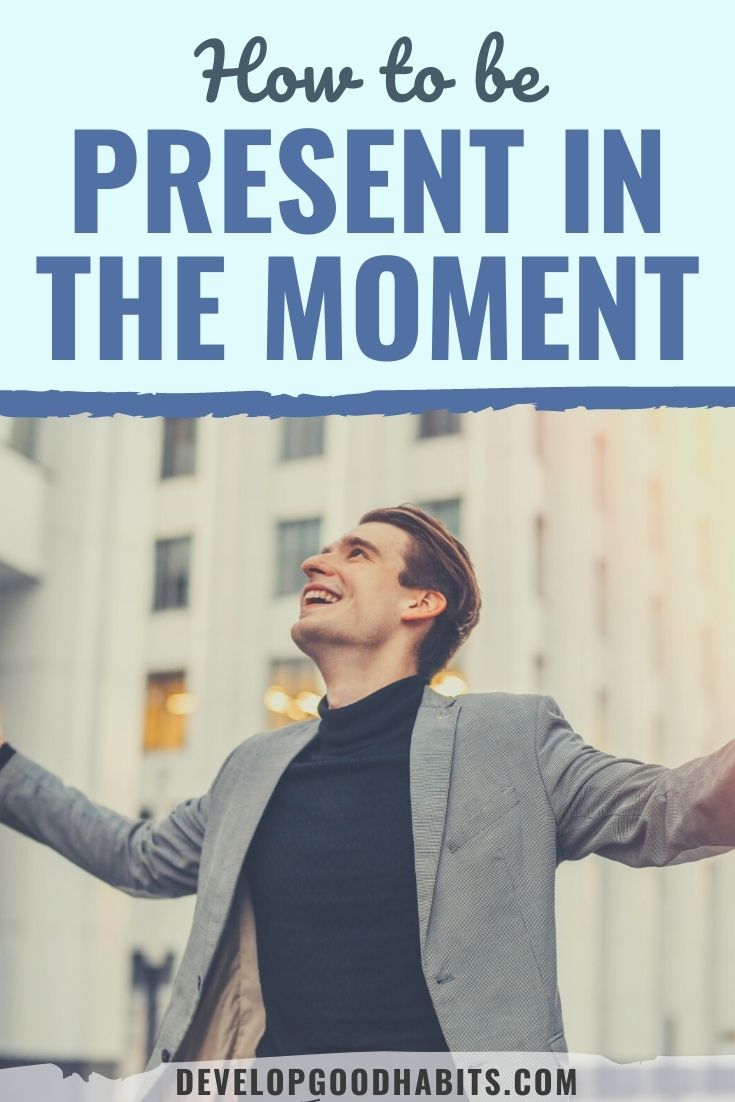 How to Be Present in the Moment
