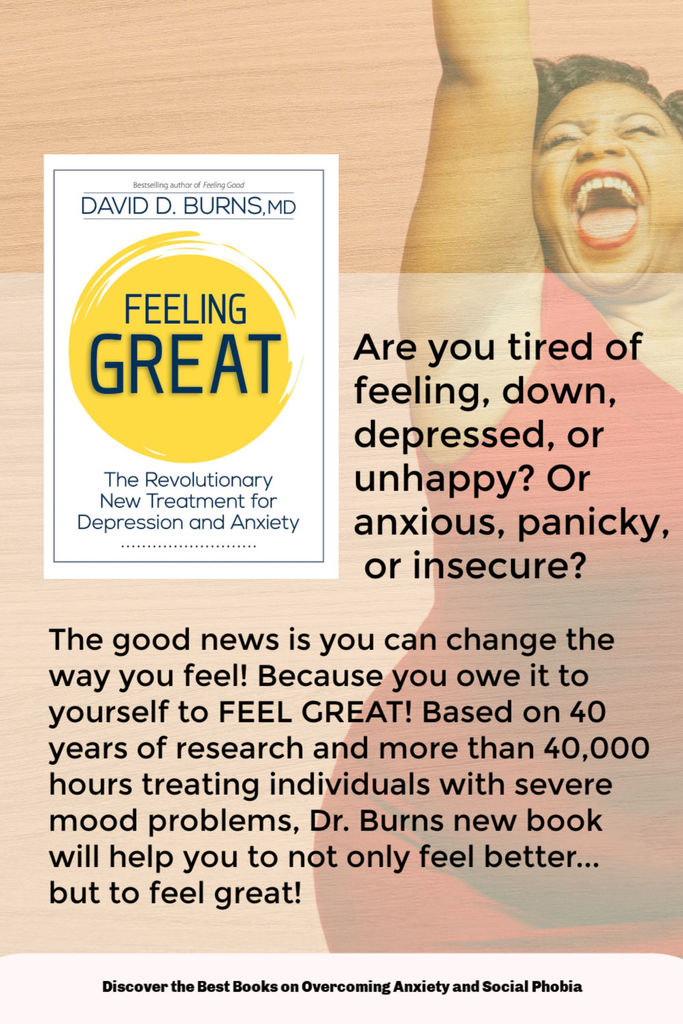 Feeling Great: The Revolutionary New Treatment for Depression and Anxiety. One of the Best Books on Overcoming Anxiety and Social Phobia