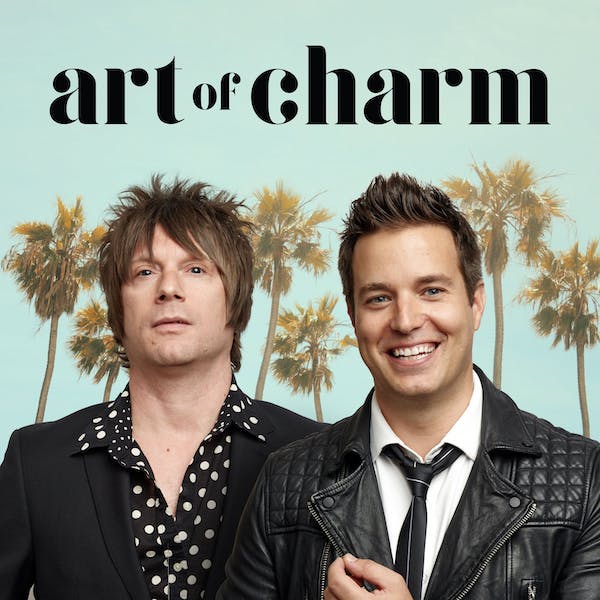 Art of Charm with  Johnny and AJ