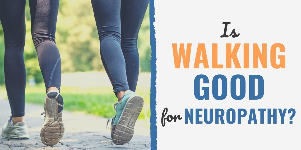 is walking good for neuropathy | neuropathy and walking best treatment for neuropathy