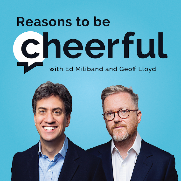 Reasons to Be Cheerful with Ed Miliband and Geoff Lloyd | motivational business podcasts | motivational sports podcast | best podcast
