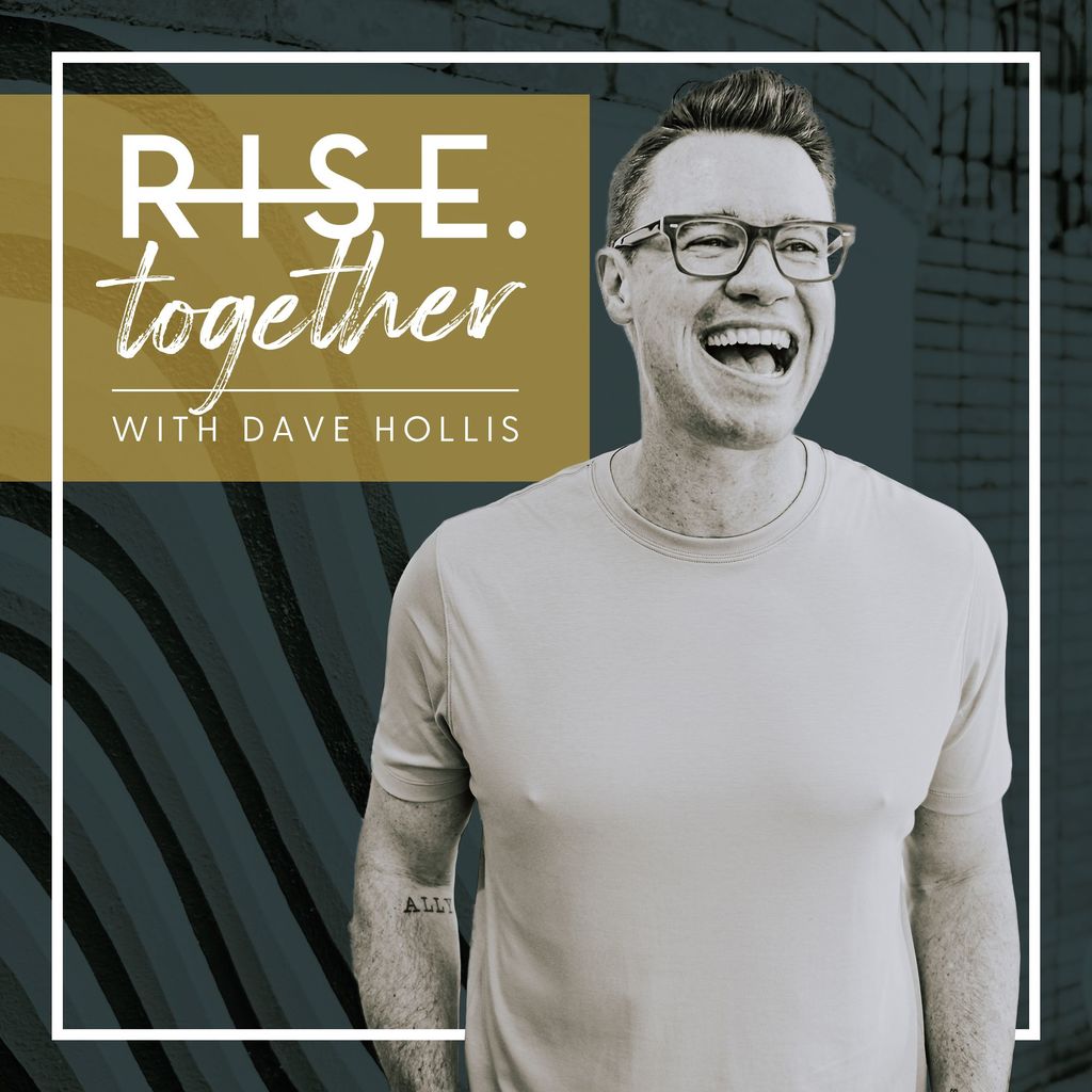 Rise Together with Dave Hollis | best self help podcasts 2019 | what is the best motivational podcast | how can I improve my podcast