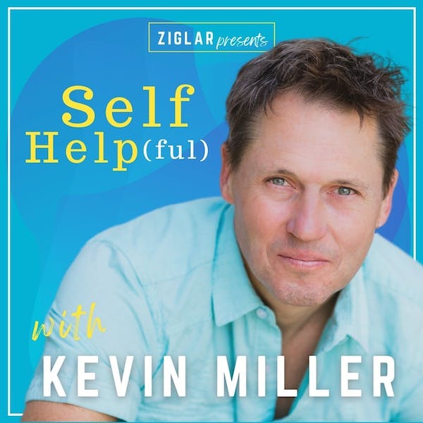 Self Helpful with Kevin Miller | best motivational podcast for personal development | best self help podcast | podcast for you