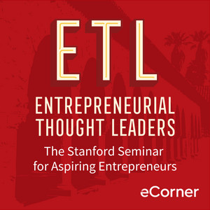 Entrepreneurial Thought Leaders by Stanford eCorner | podcast for business owners | leadership challenges talks | digital marketing strategies shows