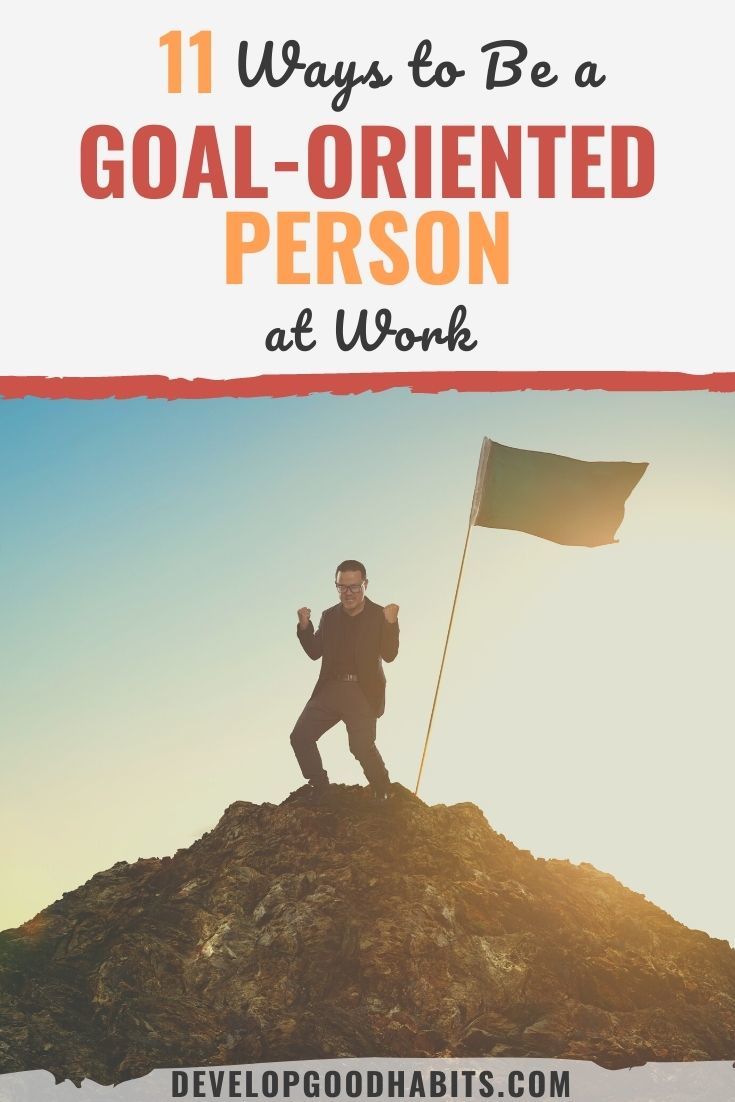 11 Ways to Be a Goal-Oriented Person at Work