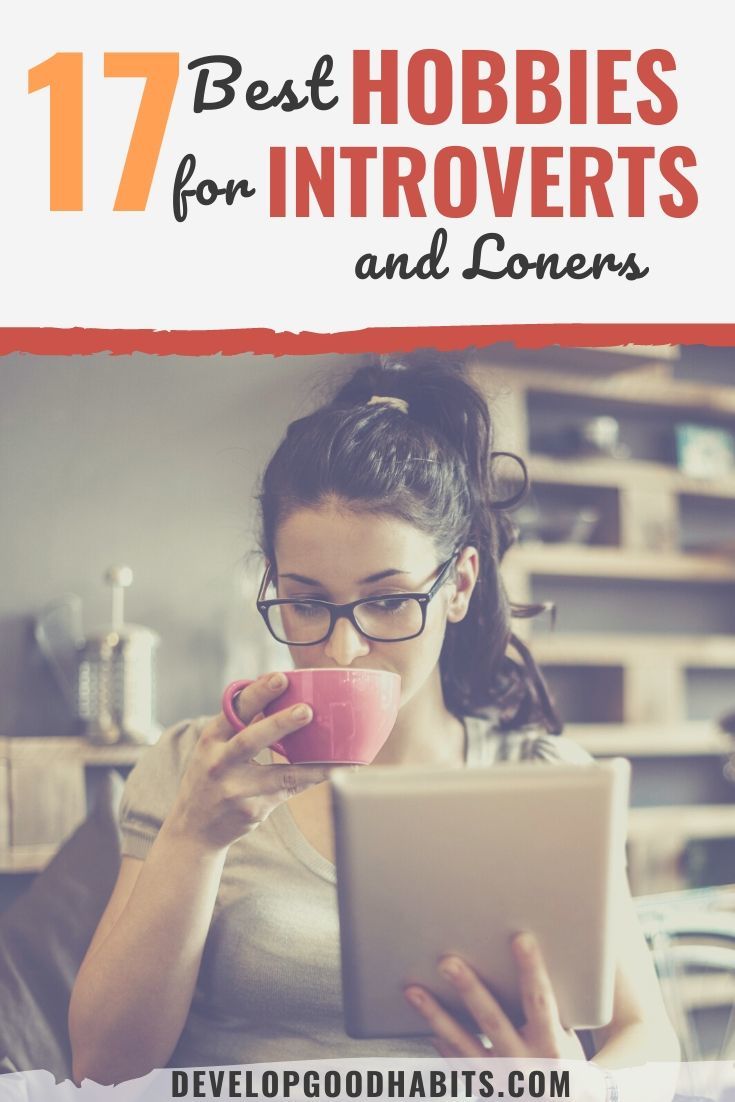 17 Best Hobbies for Introverts and Loners