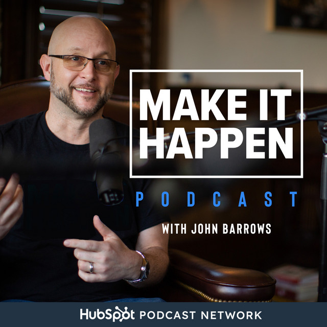 Make It Happen Mondays - B2B Sales Talk with John Barrows | success stories podcasts | business communication skills talks | inspirational business leaders episodes