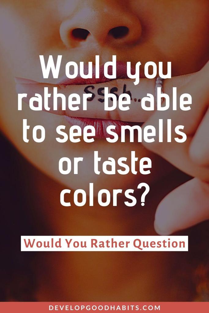Would You Rather Questions - Would you rather be able to see smells or taste colors? | philosophical would you rather questions | deep questions to ask in would you rather | sad would you rather questions #personaldevelopment #personalgrowth #education
