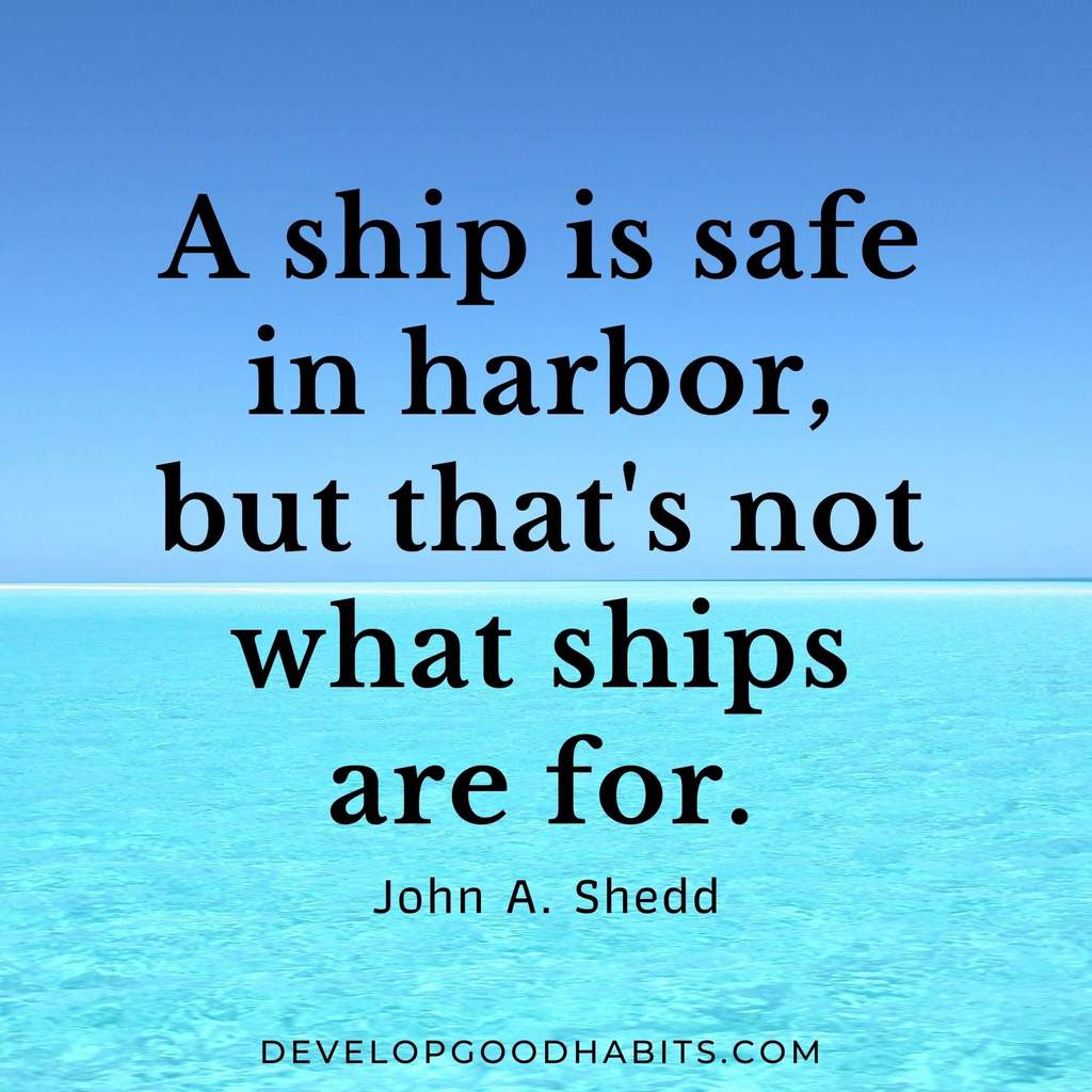 vision board quotes goal setting | inspirational vision board quotes | “A ship is safe in harbor, but that’s not what ships are for.” – John A. Shedd