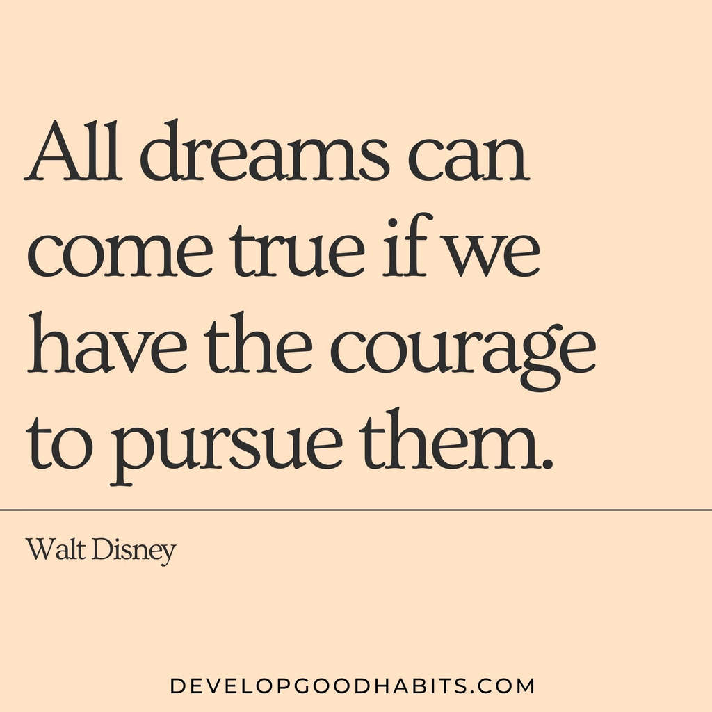 vision board quotes inspiration | inspirational vision board quotes | “All dreams can come true if we have the courage to pursue them. ” – Walt Disney