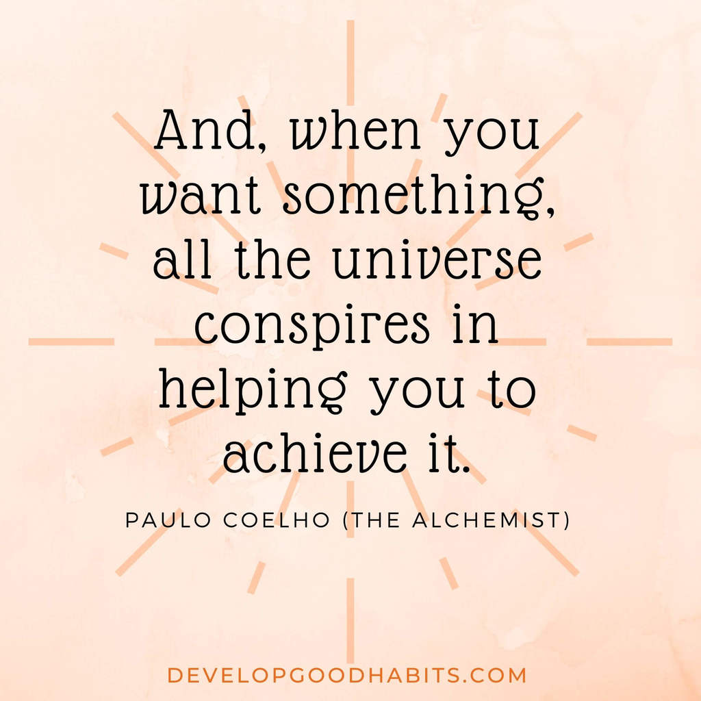 vision board quotes inspiration | vision board quotes goal setting | “And, when you want something, all the universe conspires in helping you to achieve it.” – Paulo Coelho (The Alchemist)