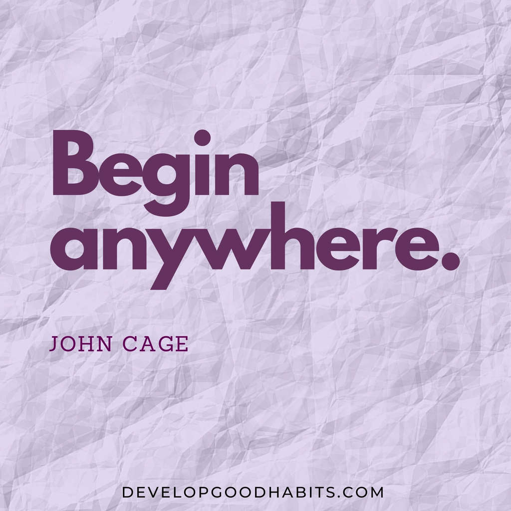 vision board quotes printables | vision board quotes goal setting | “Begin anywhere.” – John Cage