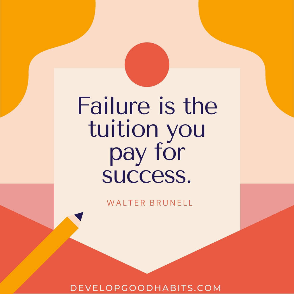 vision board quotes motivation | quotes for vision boards | “Failure is the tuition you pay for success.” – Walter Brunell