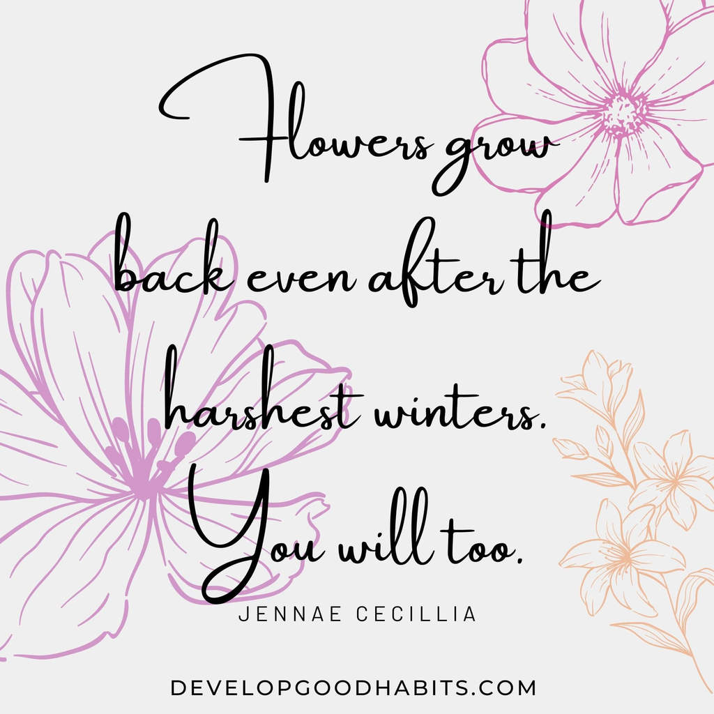 printable motivational vision board quotes | free vision board quotes printables | “Flowers grow back even after the harshest winters. You will too.” – Jennae Cecillia