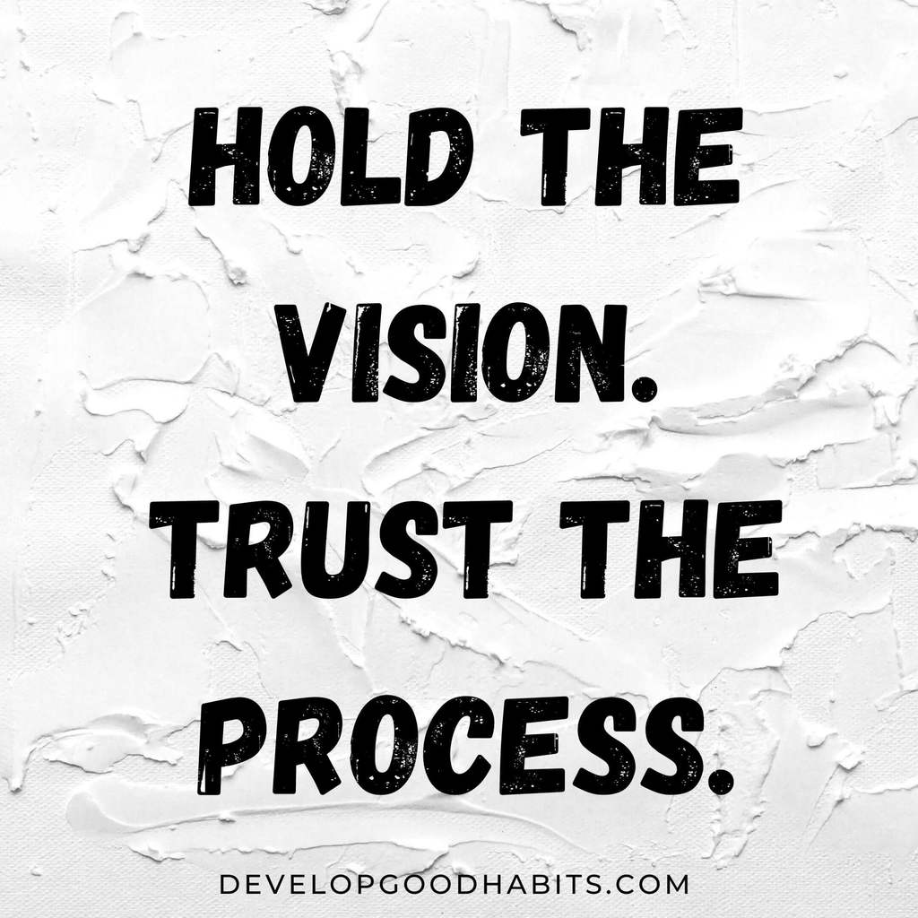 vision board quotes inspiration | quotes for vision boards | “Hold the vision. Trust the process.” – Anonymous