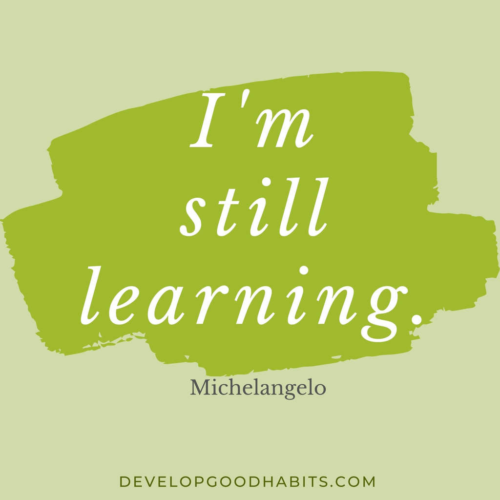 vision board quotes goal setting | vision board quotes motivation | “I’m still learning.” – Michelangelo