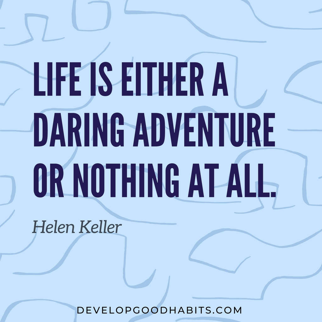 vision board quotes and affirmations | quotes for vision boards | “Life is either a daring adventure or nothing at all.” – Helen Keller