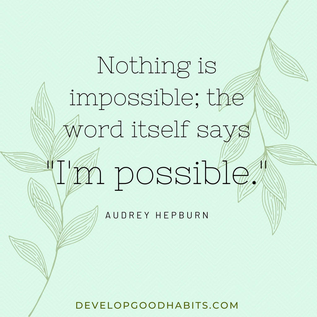 vision board quotes motivation | vision board quotes printables | “Nothing is impossible; the word itself says “I’m possible.”” – Audrey Hepburn