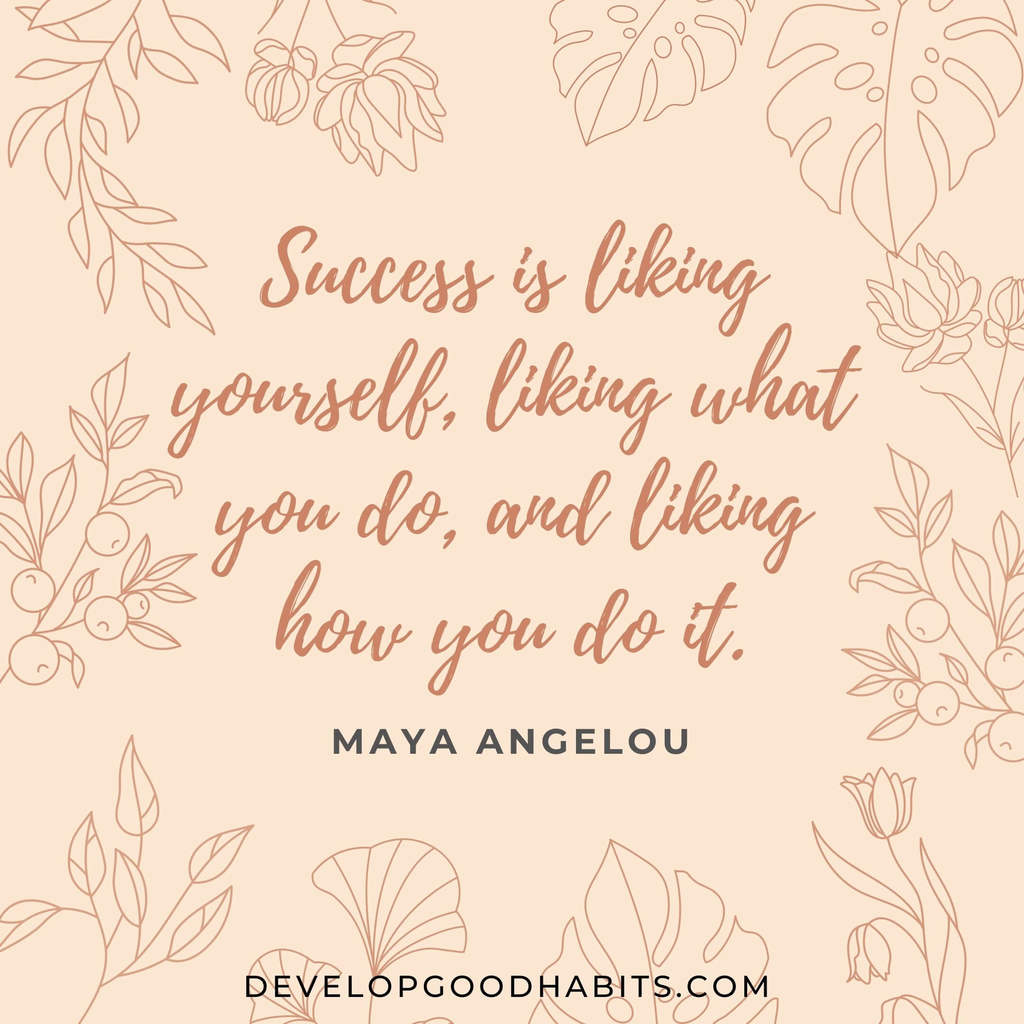 free vision board quotes printables | vision board quotes goal setting | “Success is liking yourself, liking what you do, and liking how you do it.” – Maya Angelou