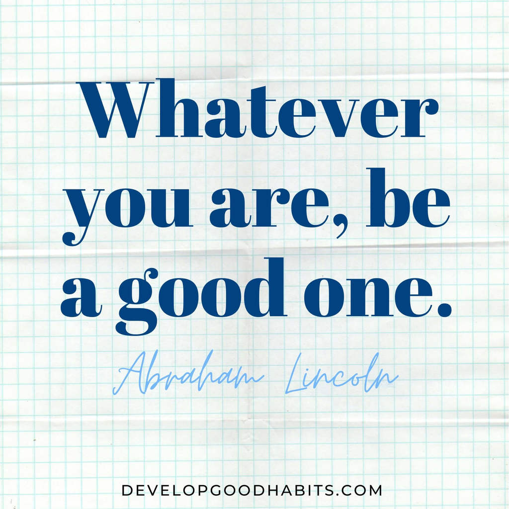 quotes for vision boards | free vision board quotes printables | “Whatever you are, be a good one.” – Abraham Lincoln