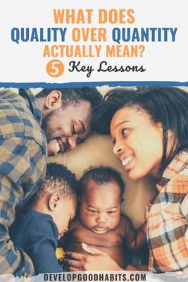 What Does Quality Over Quantity Actually Mean? 5 Key Lessons | Develop ...