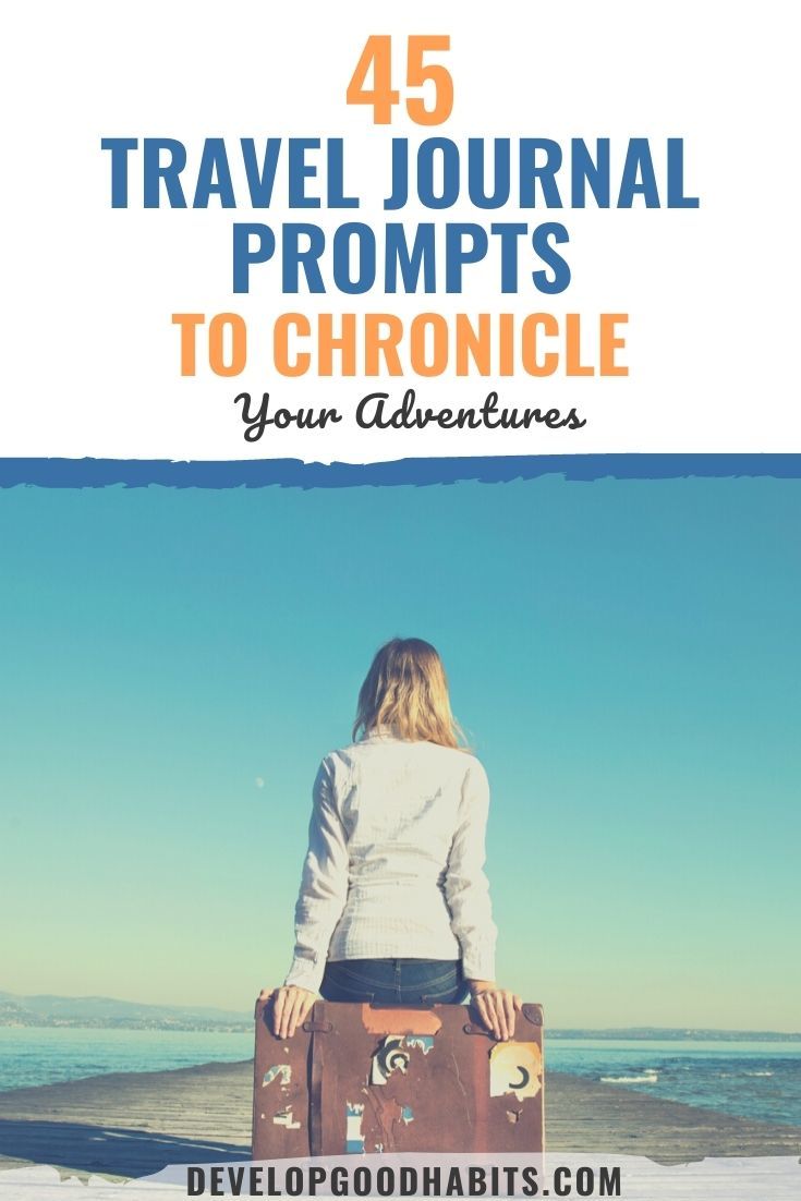 45 Travel Journal Prompts to Chronicle Your Adventures