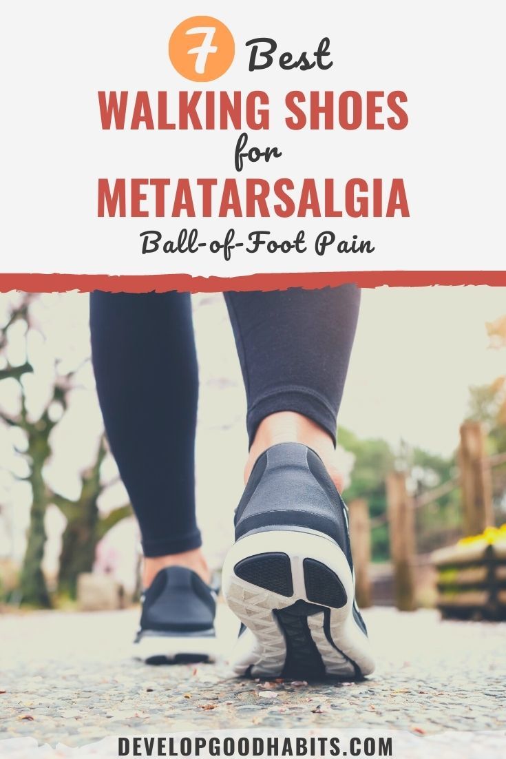 7 Best Walking Shoes for Metatarsalgia (Ball-of-Foot Pain)