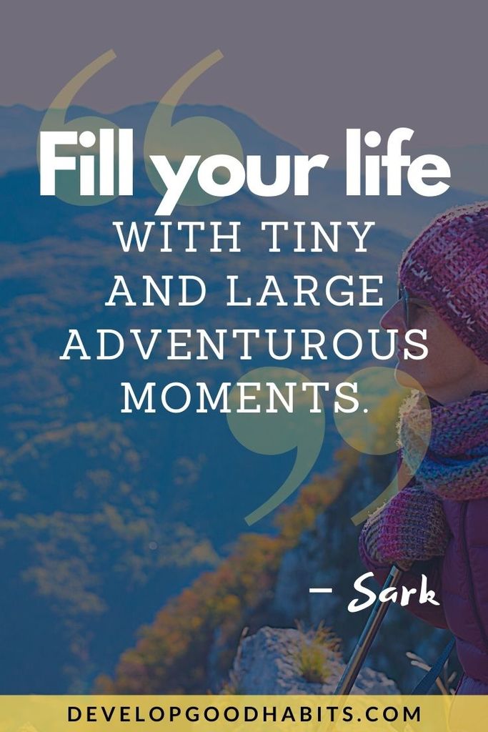 “Fill your life with tiny and large adventurous moments.” – Sark | ticking off the bucket list | bucket list unlocked