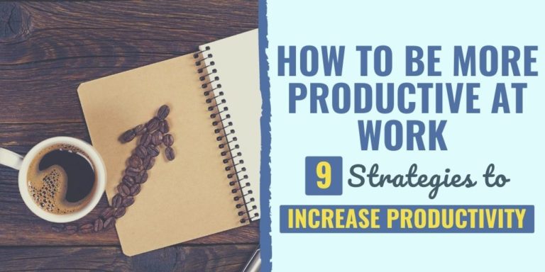 How to Be More Productive at Work (9 Strategies to Increase ...