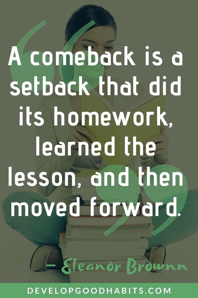 “A comeback is a setback that did its homework, learned the lesson, and then moved forward.” – Eleanor Brownn | resilience quotes for employees | new york resilience quotes