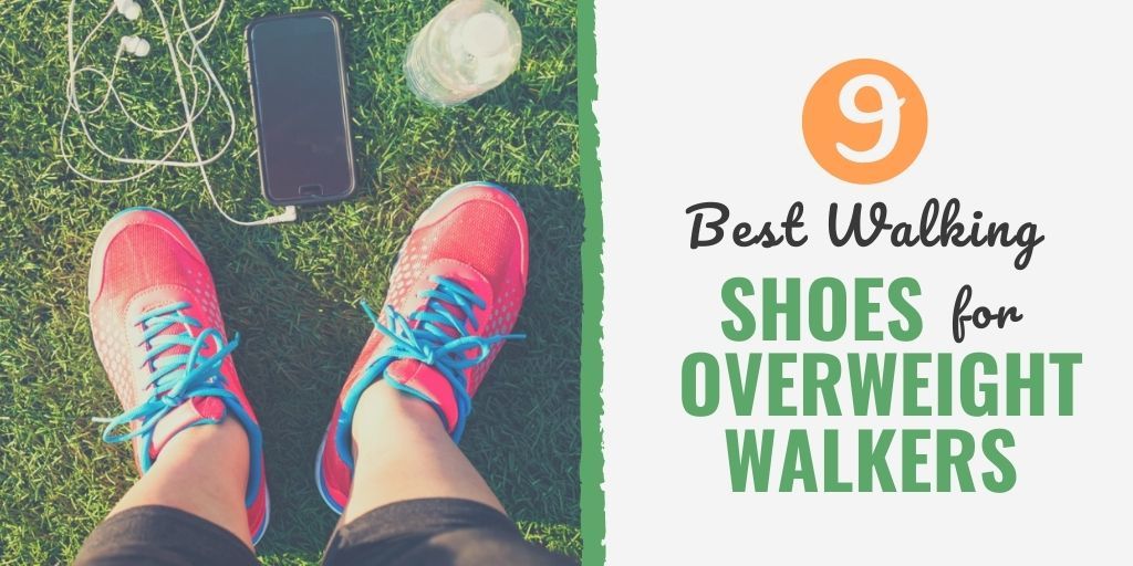 9 Best Walking Shoes for Overweight 