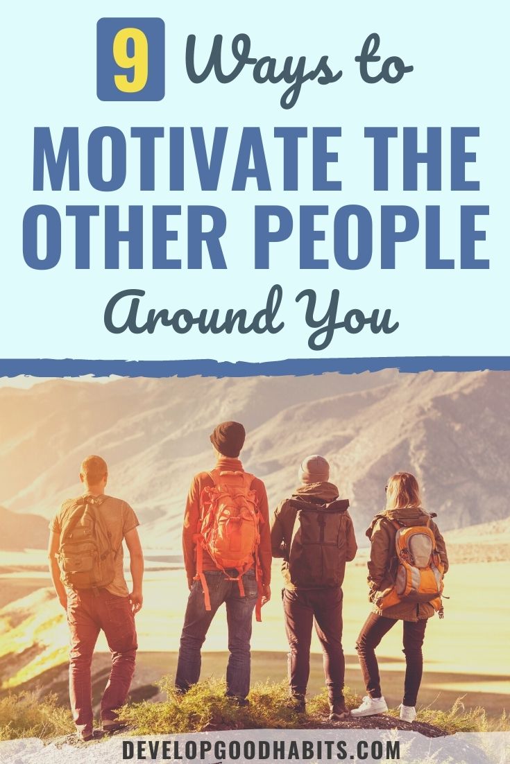 9 Ways to Motivate the Other People Around You