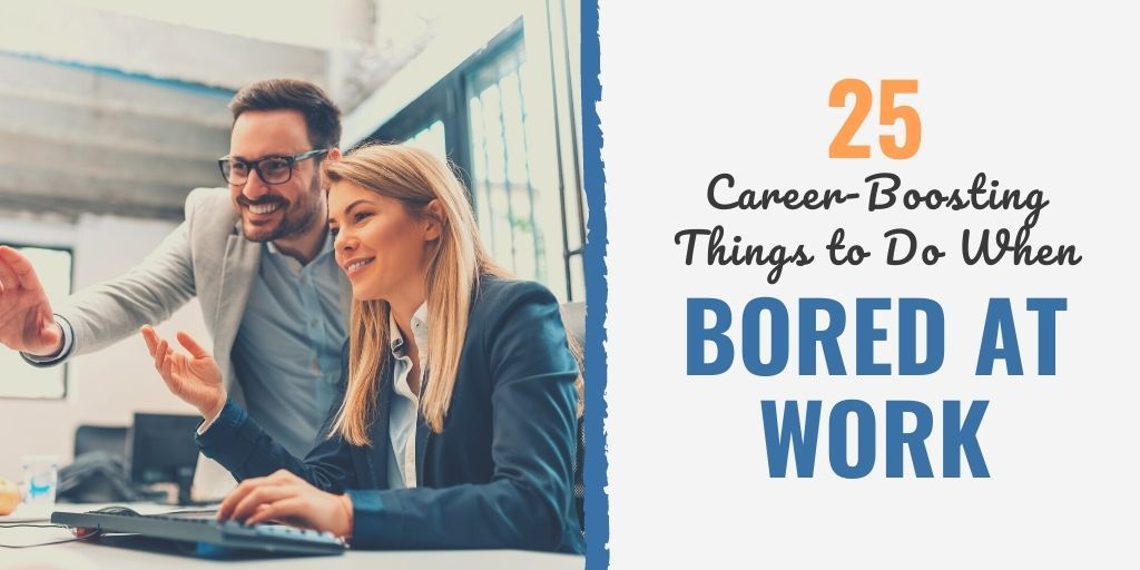 25 Career-Boosting Things to Do When You're Bored at Work