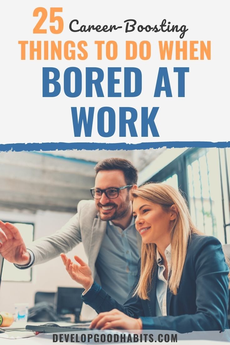 25 Career-Boosting Things to Do When You’re Bored at Work