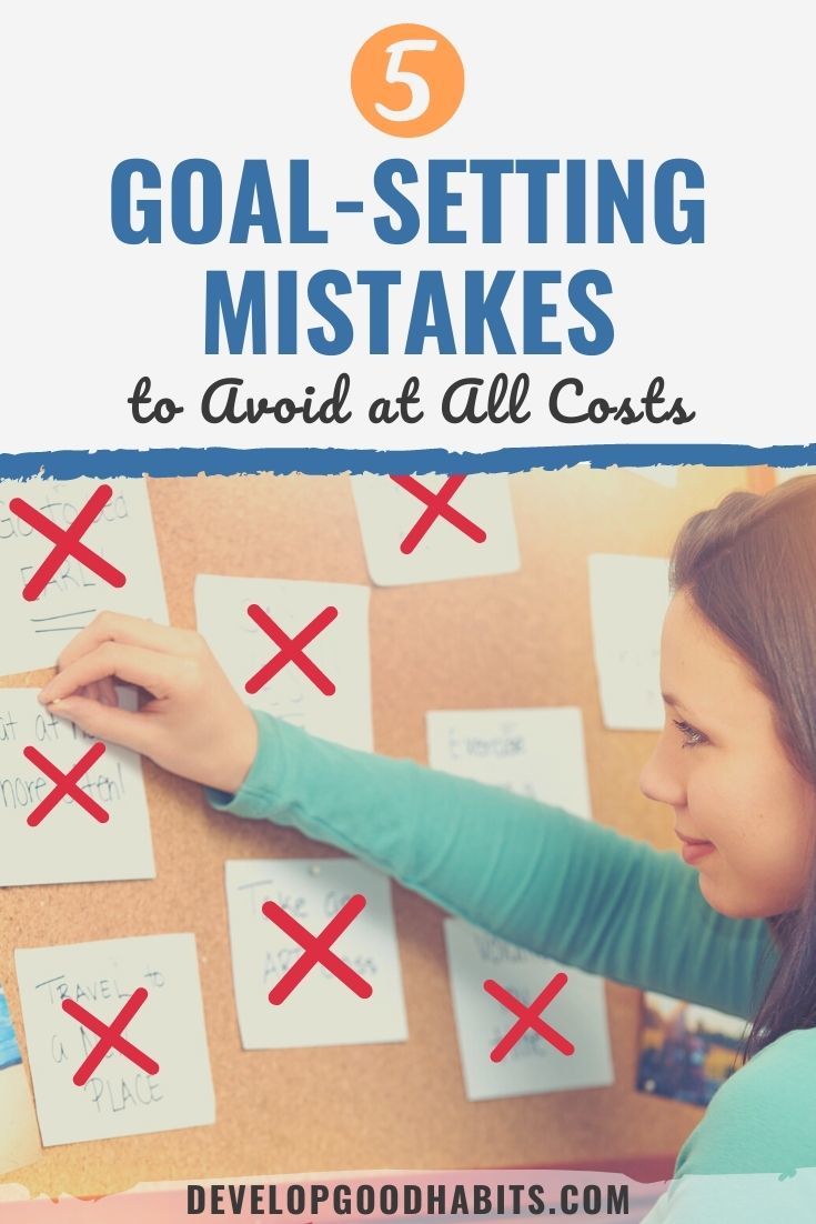 5 Goal-Setting Mistakes to Avoid at All Costs