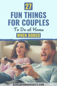 27 Fun Things for Couples To Do at Home When Bored | Develop Good Habits