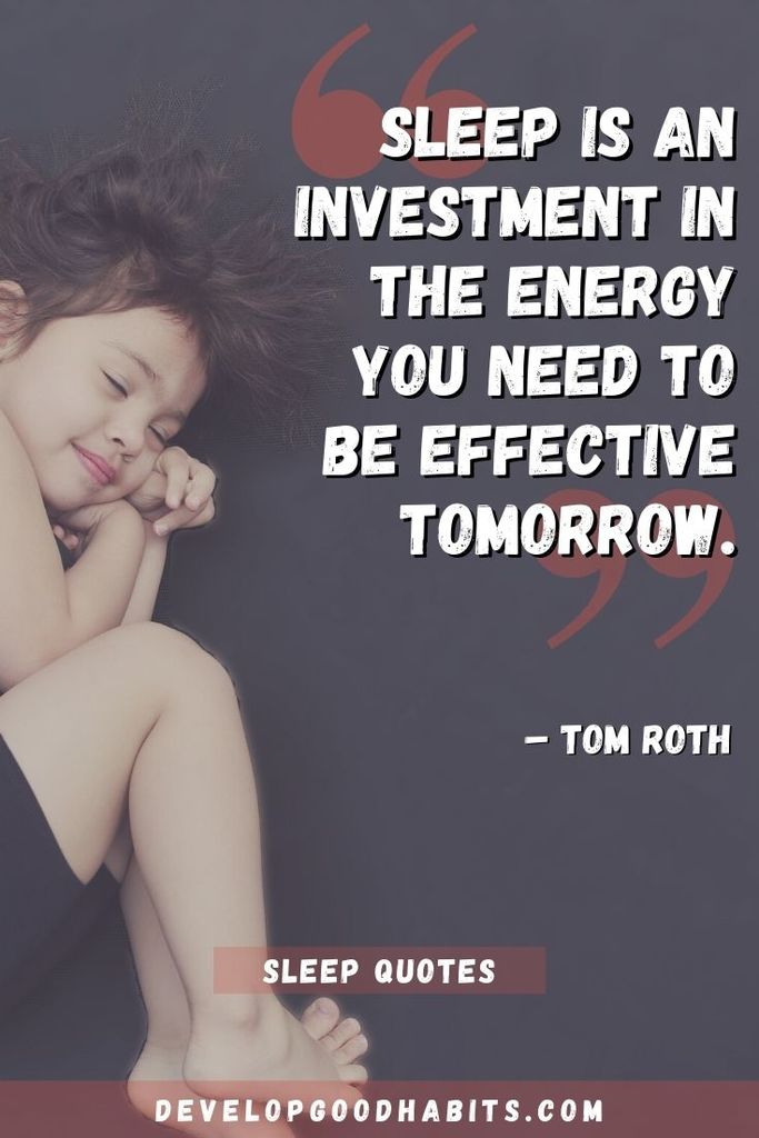 “Sleep is an investment in the energy you need to be effective tomorrow.” – Tom Roth | importance of sleep quotes | eat sleep quotes