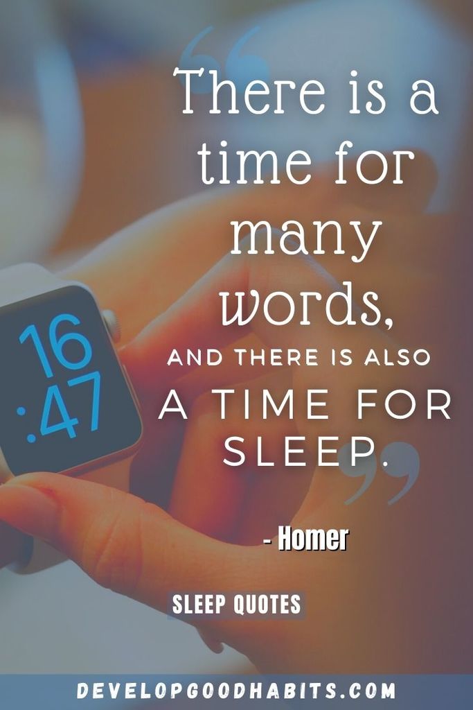 “There is a time for many words, and there is also a time for sleep.” – Homer | lack of sleep quotes | importance of sleep quotes
