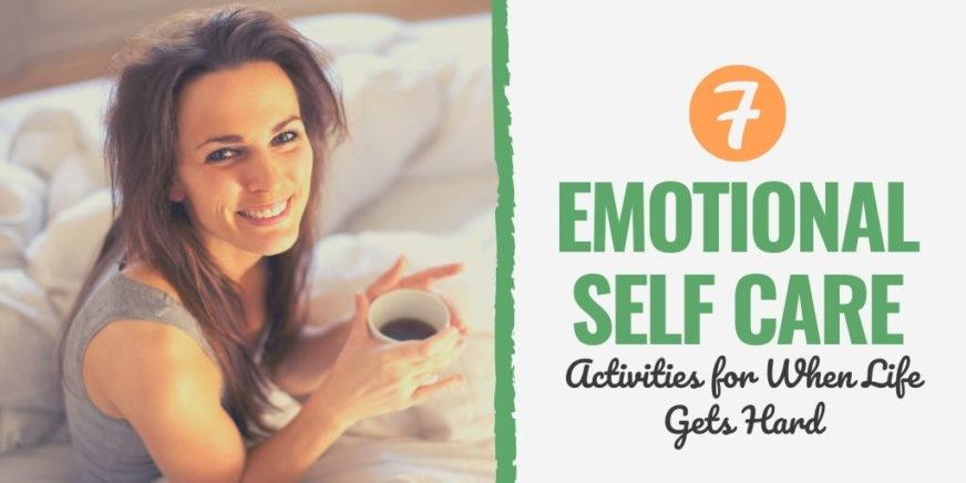 7 Emotional Self Care Activities for When Life Gets Hard