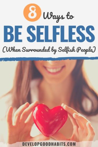 8 Ways to Be Selfless (When Surrounded by Selfish People)