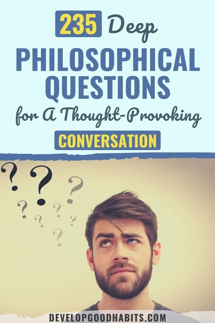 235 Deep Philosophical Questions for A Thought-Provoking Conversation