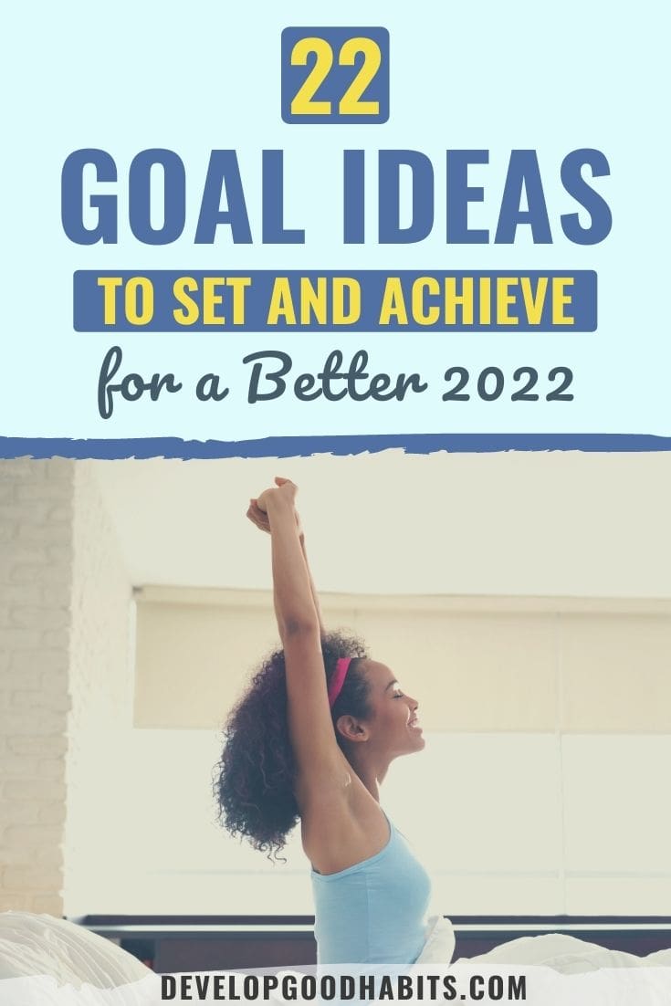22 Goal Ideas to Set and Achieve for a Better 2022