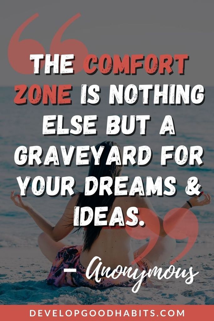 “The comfort zone is nothing else but a graveyard for your dreams & ideas.” – Anonymous | comfort zone quotes images | comfort zone meaning | quotes on comfort