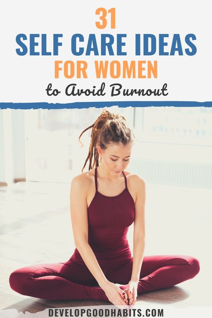 31 Self Care Ideas for Women to Avoid Burnout