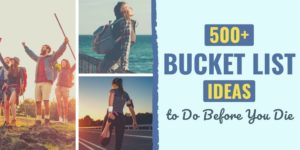 Bucket List Ideas to Try Before You Die