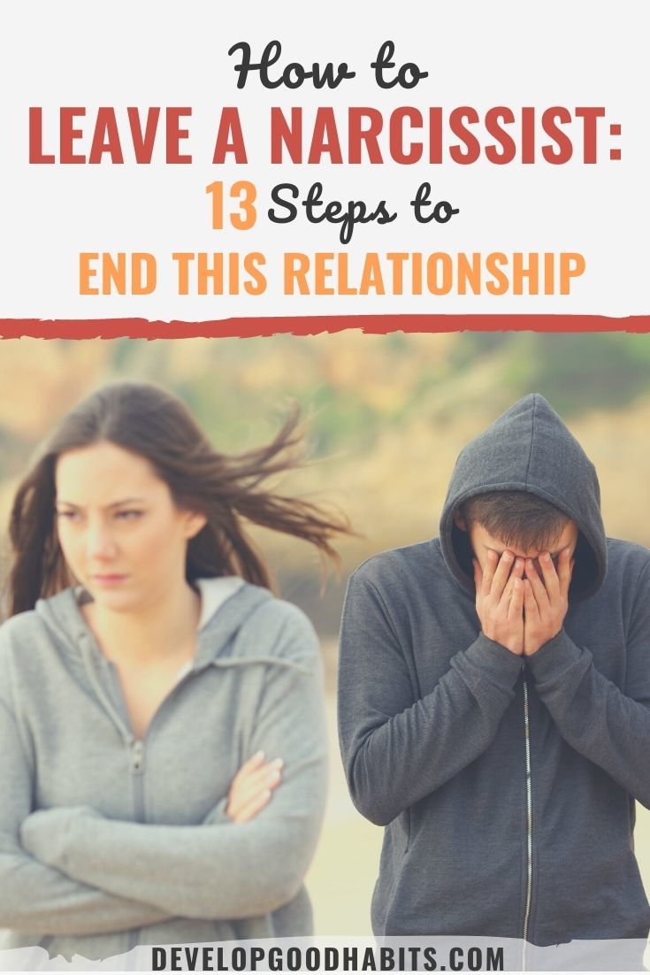 How to Leave a Narcissist: 13 Steps to End This Relationship