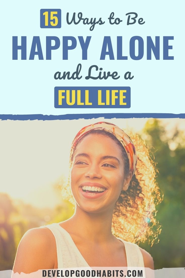 20 Ways to Be Happy Alone and Live a Full Life
